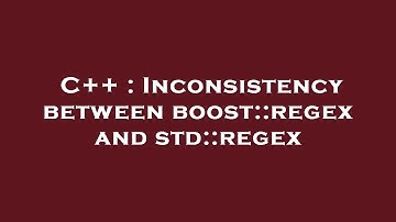 C++ : Inconsistency between boost::regex and std::regex