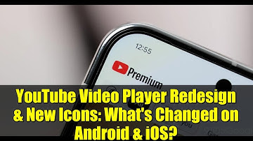 YouTube Video Player Redesign & New Icons: What