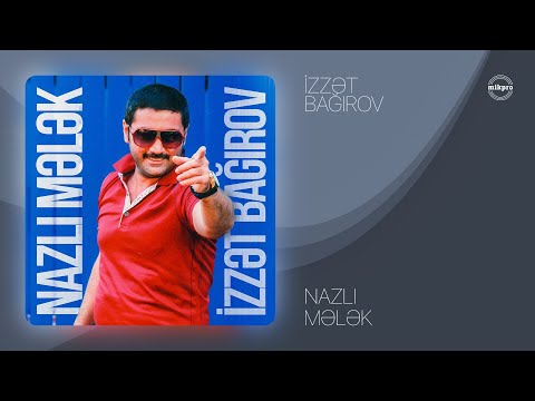 İzzət Bağırov — Nazlı Mələk (Rəsmi Audio)