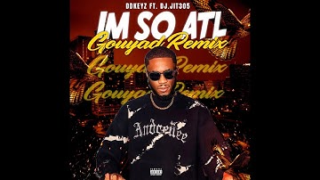 IM SO ATL Gouyad Remix FT DJ JIT305
