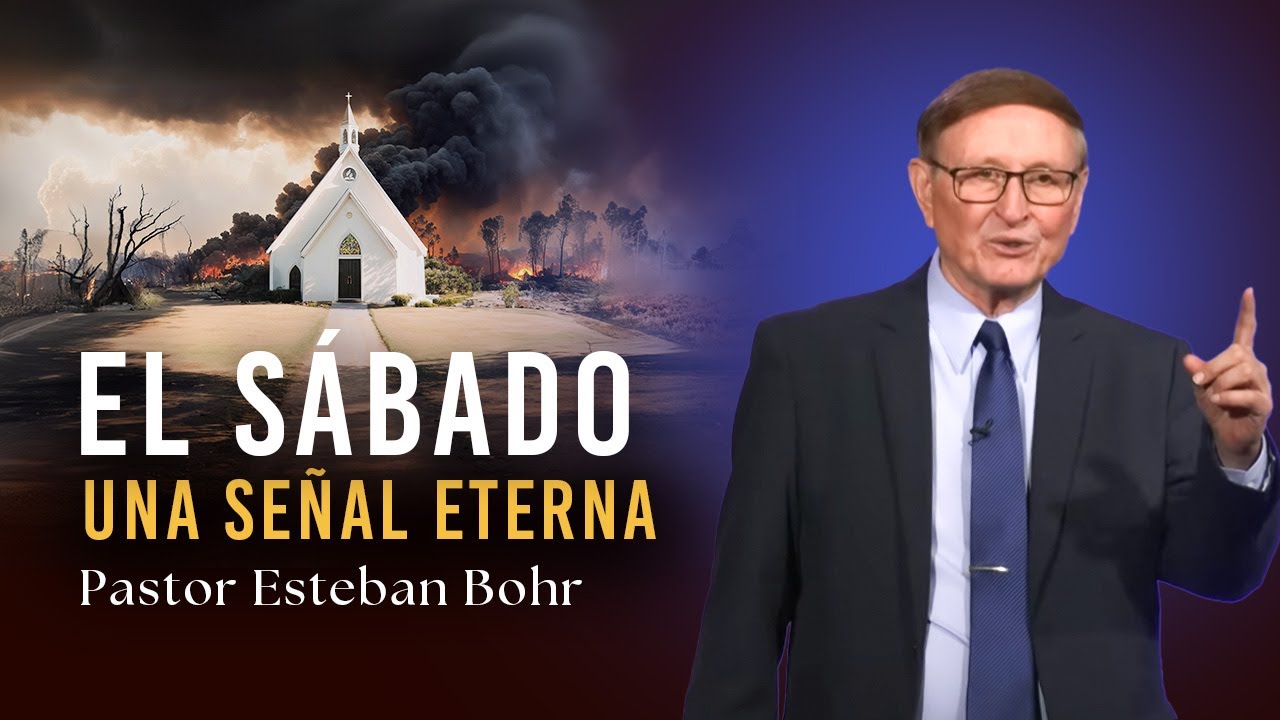 EL SÁBADO: UNA SEÑAL ETERNA -  Pastor Esteban Bohr || Serie: En Defensa de la Fe