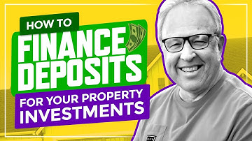 How to Finance Deposits for Your Property Investments - Property Finance Tip from Kevin Wright