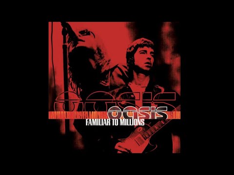 Oasis Familiar to Millions レコード Oasis - Familiar To Millions (Live) | Deezer