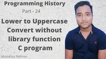 Lower to uppercase convert without library function c program 24|  c program lower to uppercase