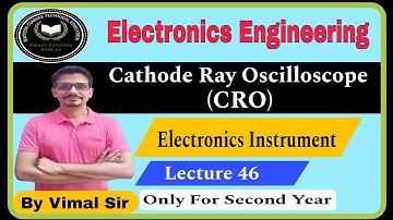 CRO | Cathode Ray Oscilloscope | Electronics Engineering | Lecture 46| Electronics by Vimal Sir