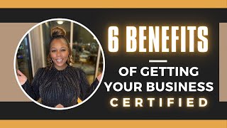 6 Benefits of Getting Your Business Certified