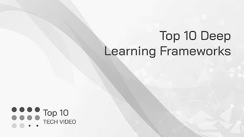 Top 10 Deep Learning Frameworks for 2021