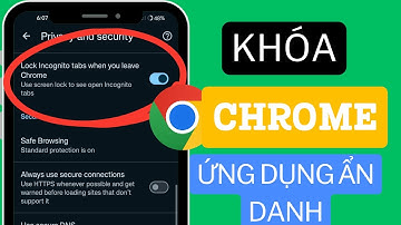 Cách khóa tab ẩn danh trên Chrome (Cập nhật 2025) | Khóa tab ẩn danh trên Chrome