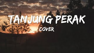 Didi Kempot - Tanjung Perak Lirik & Cover