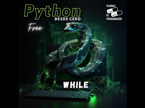 Python desde cero 28: While