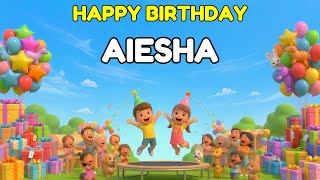 AIESHA Happy Birthday Song 👑 Premium 3D Animation