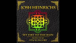 Set Fire to the Rain (Reggae Version) - Josh Heinrichs - [Produced by Stick Figure]