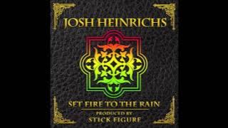Set Fire to the Rain (Reggae Version) - Josh Heinrichs - [Produced by Stick Figure]
