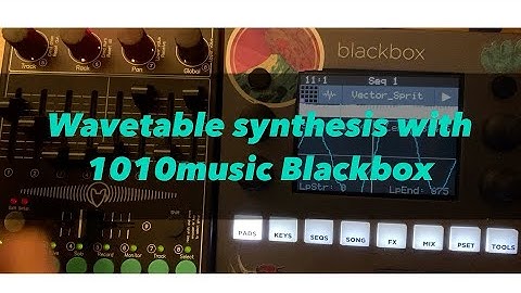 Wavetable synthesis with 1010music blackbox (also applies for bitbox)