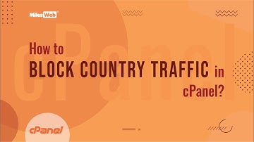 How to Block Country Traffic in cPanel? | MilesWeb