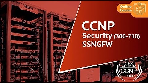 Starting CCNP Security Cisco Firepower 300-710