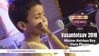 Master Anirban Roy | Flute Player | Vasantotsav 2018 | Ajvasan