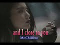 (カラオケ)and I close to you / Mr.Children