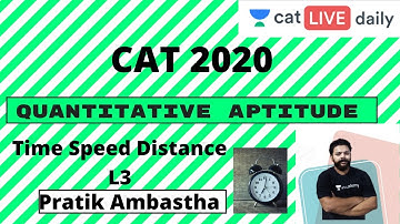 CAT 2020 | L9 - Crash Course | Time Speed Distance - 3 | Unacademy CAT | By Pratik Ambastha