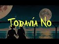 HA-ASH, Nanpa Básico  - Todavía No 💔|| LETRA