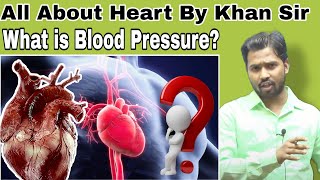 All About Heart By Khan Sir||What is Blood Pressure||Blood Pressure क्या होता हैkhansirkhangs