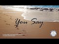 You Say performed by TLC Circle of Friends Virtual Choir