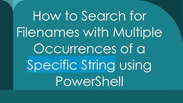How to Search for Filenames with Multiple Occurrences of a Specific String using PowerShell