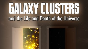 Public Lecture | Galaxy Clusters and the Life and Death of the Universe