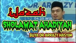 IJAZAH SHOLAWAT AHADIYAH (Buya Dr. Arrazy Hasyim  M.A).