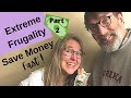 Extreme Frugality Tips to Save Money Fast - Part 2