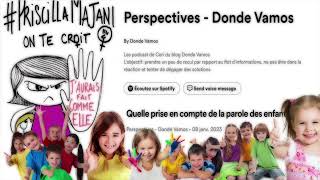 Podcast DondeVamos : Quelle prise en compte de la parole des enfants (Affaires Majani, Riffard)