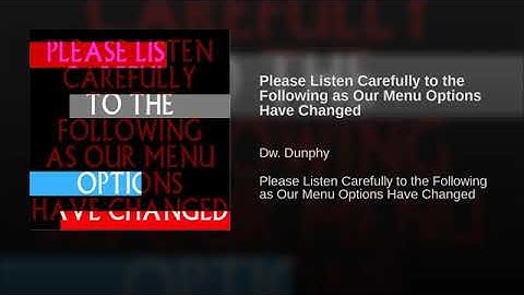 Please Listen Carefully to the Following as Our Menu Options Have Changed