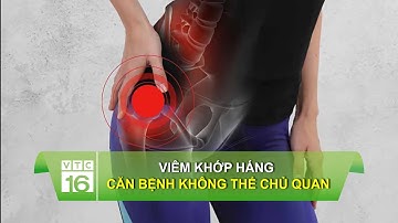 Viêm khớp háng - căn bệnh không thể chủ quan | VTC16
