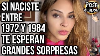 SI NACISTE ENTRE 1972 y 1984, TE ESPERAN GRANDES SORPRESAS AL TRASCENDER TU ETERNO DRAMA 🌚