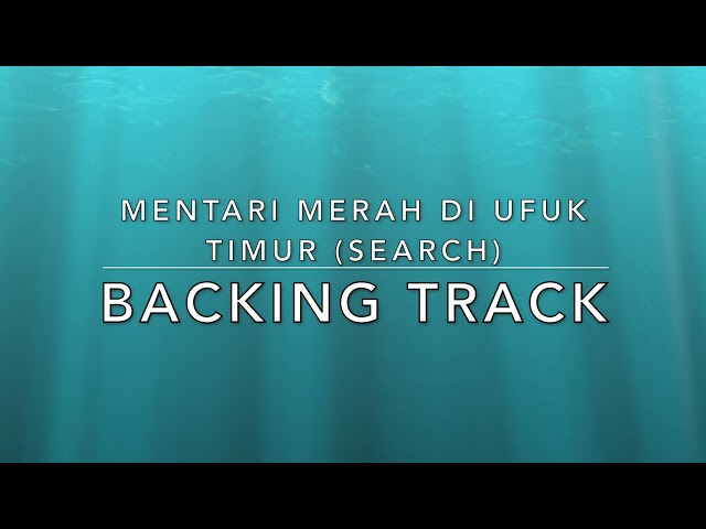 Mentari Merah Di Ufuk Timur (Search) - Backing Track class=