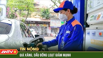 Giá xăng, dầu đồng loạt giảm mạnh | ANTV