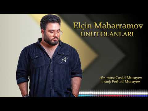 Elçin Meherremov - Unut Olanlari