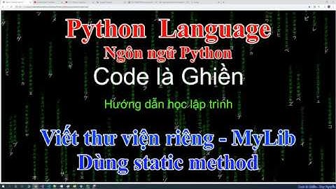 274 - Python - Viết thư viện riêng - MyLib - dùng @staticmethod