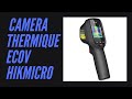 Presentation de la camera thermique ecov de hikmicro