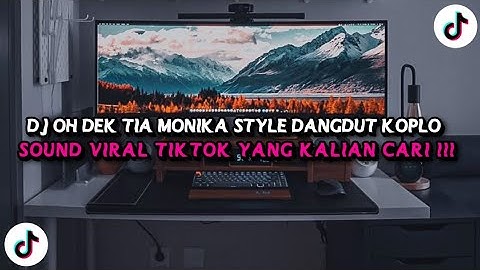 DJ OH DEK TIA MONIKA STYLE DANGDUT KOPLO SOUND VIRAL TIKTOK TERBARU 2025