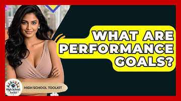 What Are Performance Goals? - High School Toolkit