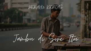 Perahu Kertas  Jambu Di Sore Itu   
