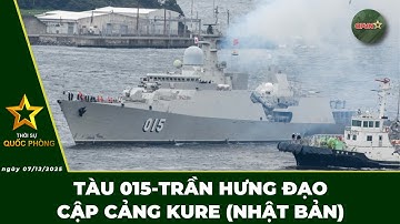 🔴 Trực Tiếp | Bản Tin Trưa 07/12: Tàu 015 - Trần Hưng Đạo Cập Cảng Kure (Nhật Bản) | QPVN Digital