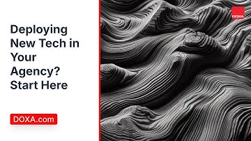 Deploying New Tech in Your Agency Start Here | DOXA.com