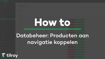 Databeheer: Producten aan navigatie koppelen | Tilroy How To #2