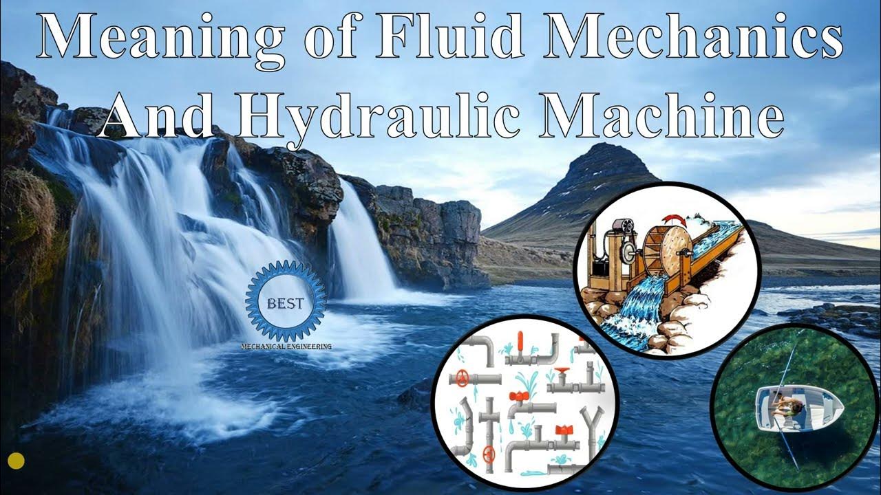 Meaning of Fluid Mechanics And Hydraulic Machine YouTube