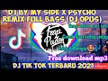 DJ BY MY SIDE x PSYCHO REMIX (DJ OPUS) || DJ TIK TOK TERBARU 2021