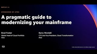 AWS re:Invent 2021 - A pragmatic guide to modernizing your mainframe (sponsored by Atos)