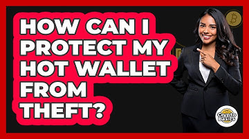 How Can I Protect My Hot Wallet From Theft?