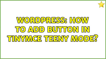 Wordpress: How to add button in TinyMCE TEENY mode?